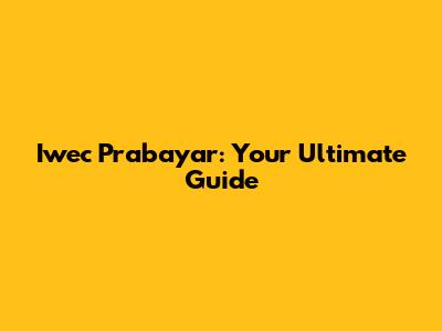 Iwec Prabayar: Your Ultimate Guide