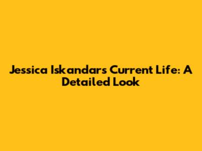 Jessica Iskandar's Current Life: A Detailed Look