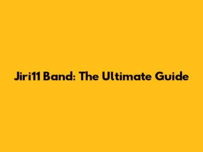 Jiri11 Band: The Ultimate Guide