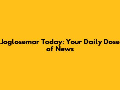Joglosemar Today: Your Daily Dose of News
