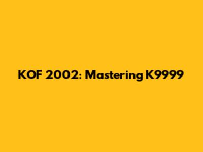 KOF 2002: Mastering K9999