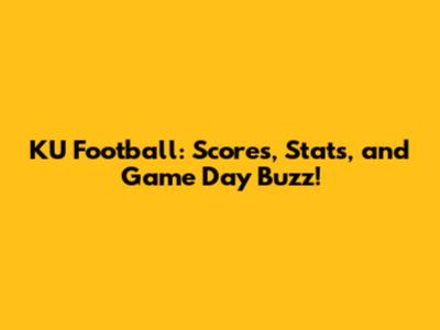 KU Football: Scores, Stats, and Game Day Buzz!