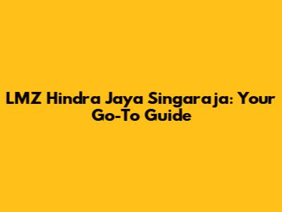 LMZ Hindra Jaya Singaraja: Your Go-To Guide