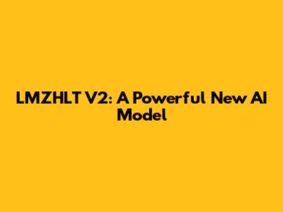 LMZHLT V2: A Powerful New AI Model