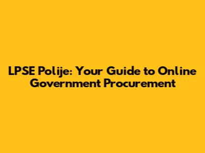 LPSE Polije: Your Guide to Online Government Procurement