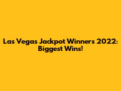 Las Vegas Jackpot Winners 2022: Biggest Wins!