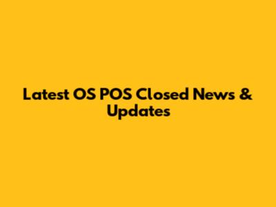 Latest OS POS Closed News & Updates