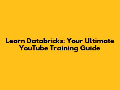 Learn Databricks: Your Ultimate YouTube Training Guide