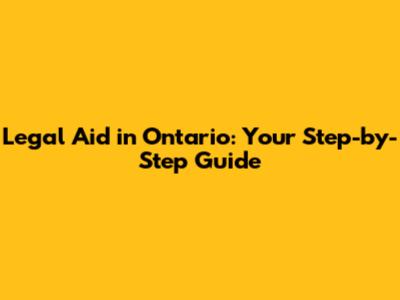 Legal Aid in Ontario: Your Step-by-Step Guide