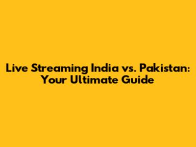 Live Streaming India vs. Pakistan: Your Ultimate Guide