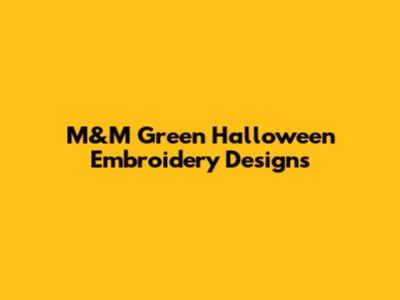 M&M Green Halloween Embroidery Designs
