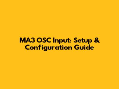 MA3 OSC Input: Setup & Configuration Guide