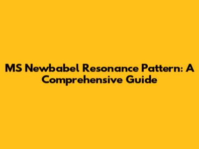 MS Newbabel Resonance Pattern: A Comprehensive Guide