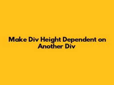 Make Div Height Dependent on Another Div