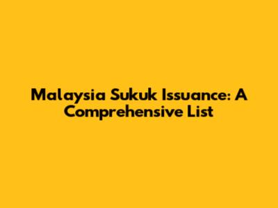 Malaysia Sukuk Issuance: A Comprehensive List