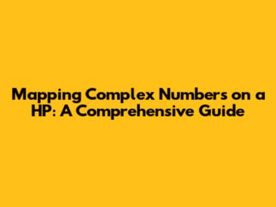 Mapping Complex Numbers on a HP: A Comprehensive Guide