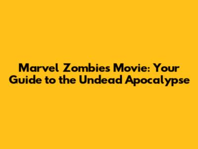 Marvel Zombies Movie: Your Guide to the Undead Apocalypse