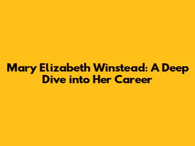 Mary Elizabeth Winstead: A Deep Dive into Her Career