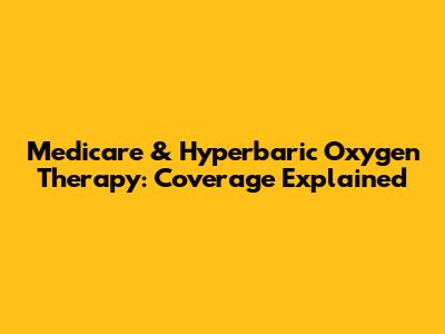 Medicare & Hyperbaric Oxygen Therapy: Coverage Explained