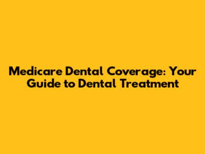Medicare Dental Coverage: Your Guide to Dental Treatment