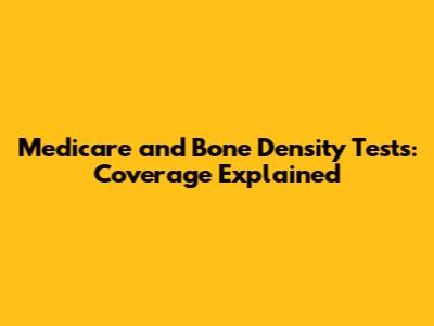 Medicare and Bone Density Tests: Coverage Explained