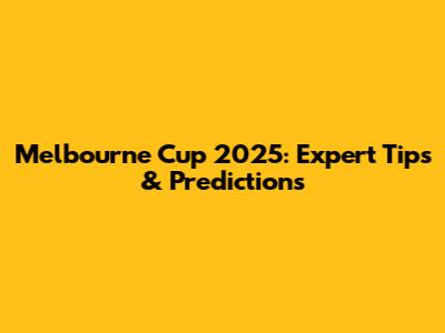 Melbourne Cup 2025: Expert Tips & Predictions