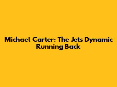 Michael Carter: The Jets' Dynamic Running Back