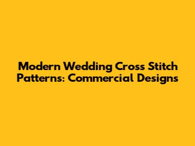 Modern Wedding Cross Stitch Patterns: Commercial Designs