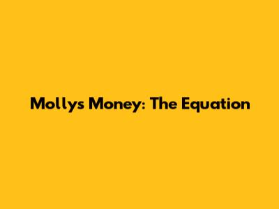 Molly's Money: The Equation