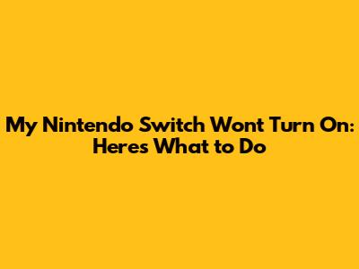 My Nintendo Switch Won't Turn On: Here's What to Do