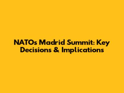 NATO's Madrid Summit: Key Decisions & Implications