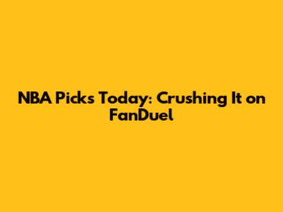 NBA Picks Today: Crushing It on FanDuel