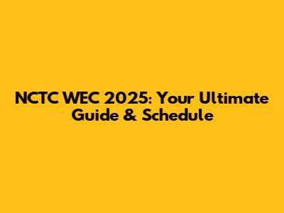 NCTC WEC 2025: Your Ultimate Guide & Schedule