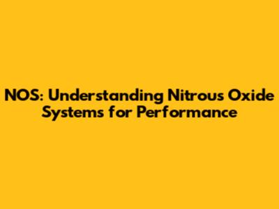 NOS: Understanding Nitrous Oxide Systems for Performance