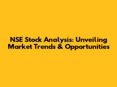 NSE Stock Analysis: Unveiling Market Trends & Opportunities