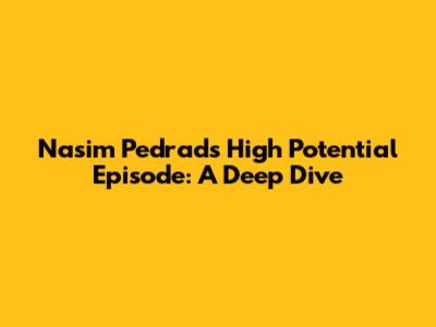 Nasim Pedrad's 'High Potential' Episode: A Deep Dive