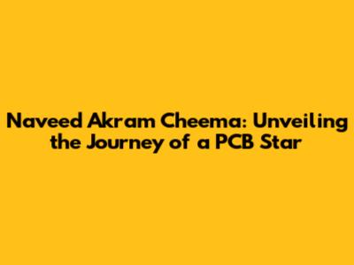 Naveed Akram Cheema: Unveiling the Journey of a PCB Star