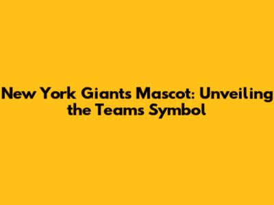 New York Giants Mascot: Unveiling the Team's Symbol