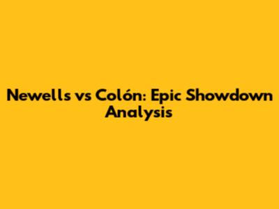 Newell's vs Colón: Epic Showdown Analysis