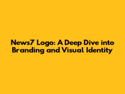 News7 Logo: A Deep Dive into Branding and Visual Identity