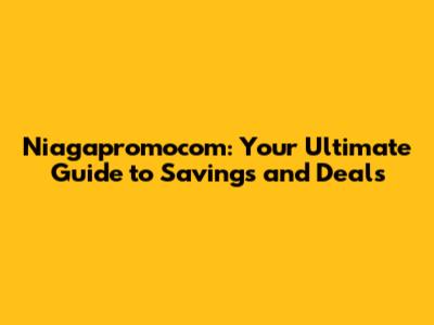 Niagapromocom: Your Ultimate Guide to Savings and Deals