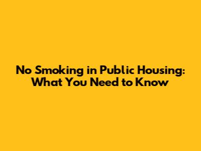 No Smoking in Public Housing: What You Need to Know