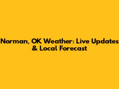 Norman, OK Weather: Live Updates & Local Forecast