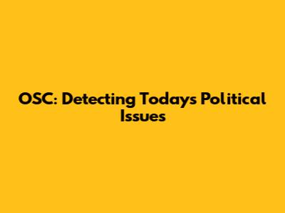 OSC: Detecting Today's Political Issues