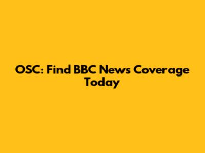 OSC: Find BBC News Coverage Today