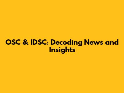 OSC & IDSC: Decoding News and Insights