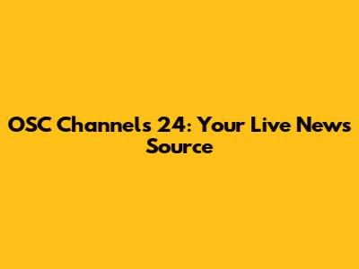 OSC Channels 24: Your Live News Source