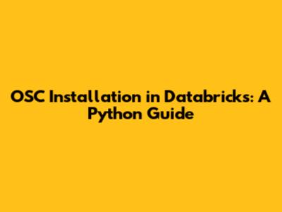 OSC Installation in Databricks: A Python Guide