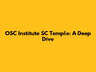 OSC Institute SC Temple: A Deep Dive