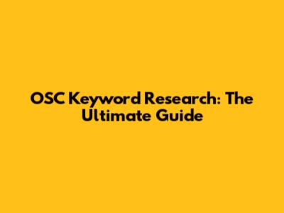 OSC Keyword Research: The Ultimate Guide